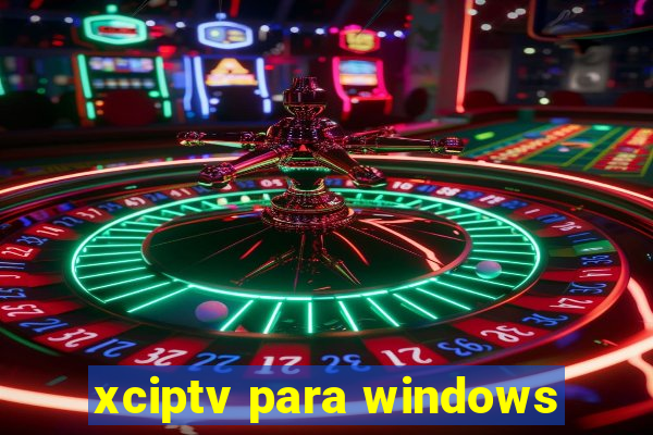 xciptv para windows